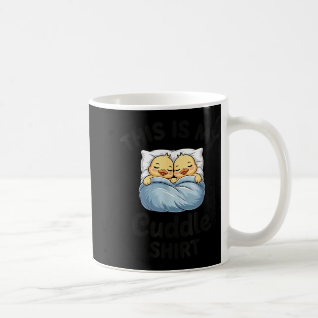 This Is My Cuddle Shirt Cute Duckling Couple Cozy  Kaffeetasse (Rechts)