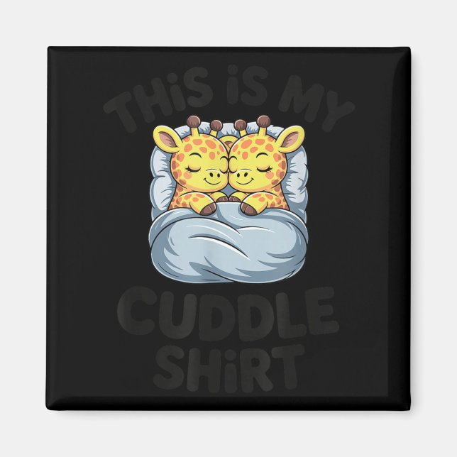 This Is My Cuddle Shirt Cute Giraffe Cozy  Magnet (Vorne)