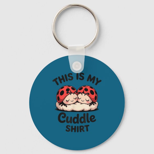 This Is My Cuddle Shirt Cute Ladybug Couple  Schlüsselanhänger (Vorderseite)