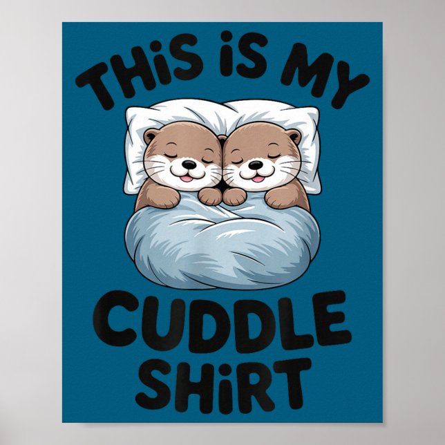 This Is My Cuddle Shirt Cute Otter Couple Sleeng  Poster (Vorne)