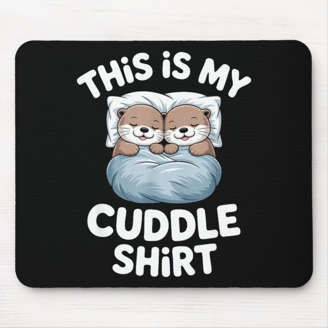 This Is My Cuddle Shirt Cute Otter Couple Sleeping Mousepad (Vorne)