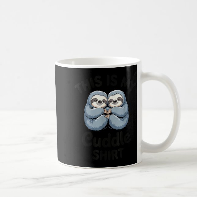 This Is My Cuddle Shirt Cute Sloth Couple  Kaffeetasse (Rechts)