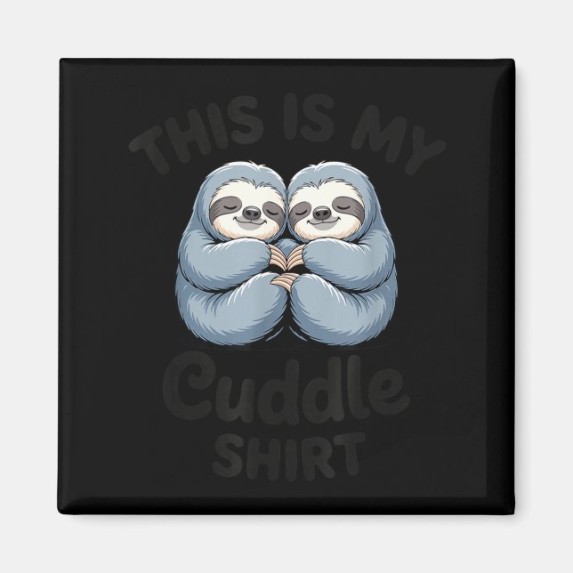 This Is My Cuddle Shirt Cute Sloth Couple  Magnet (Vorne)