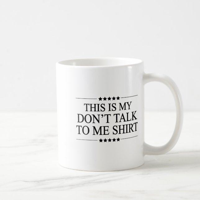 This Is My - Don't Talk To Me - Shirt _ Cute Funny Kaffeetasse (Rechts)