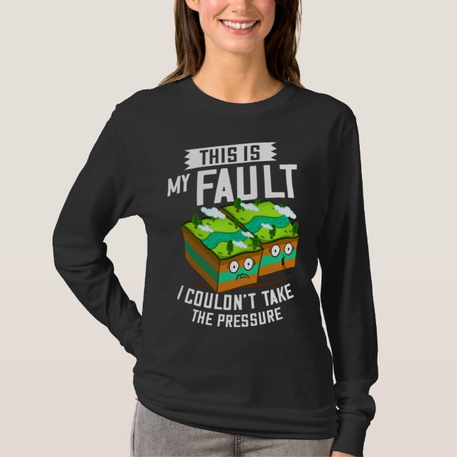 This Is My Fault  Earthquake Geology T-Shirt (Vorderseite)