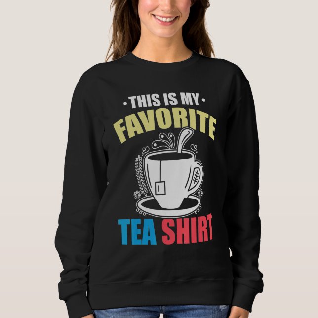 This Is My Favorite Tea  Tea  Tea Drinker Brewing  Sweatshirt (Vorderseite)