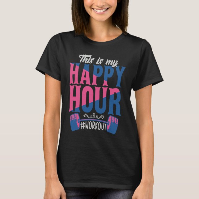 This is My Happy Hour Workou  Motivational Gym T-Shirt (Vorderseite)