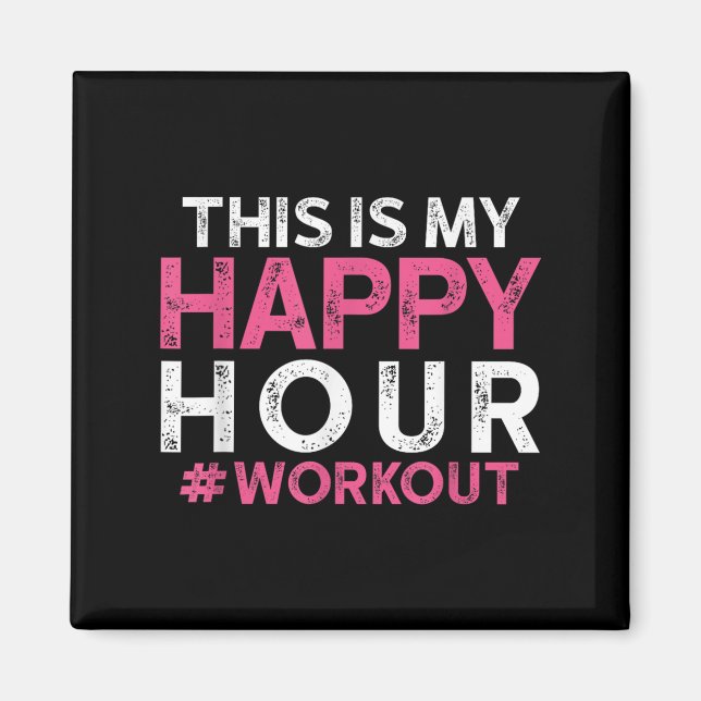 This Is My Happy Hour Workout - Motivational Gym G Magnet (Vorne)