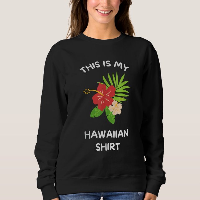 This is My Hawaiian  Aloha Hawaii Hawaiian Lei Flo Sweatshirt (Vorderseite)