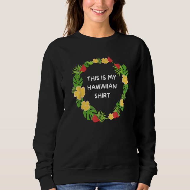 This is My Hawaiian  Aloha Hawaii Hawaiian Lei Flo Sweatshirt (Vorderseite)