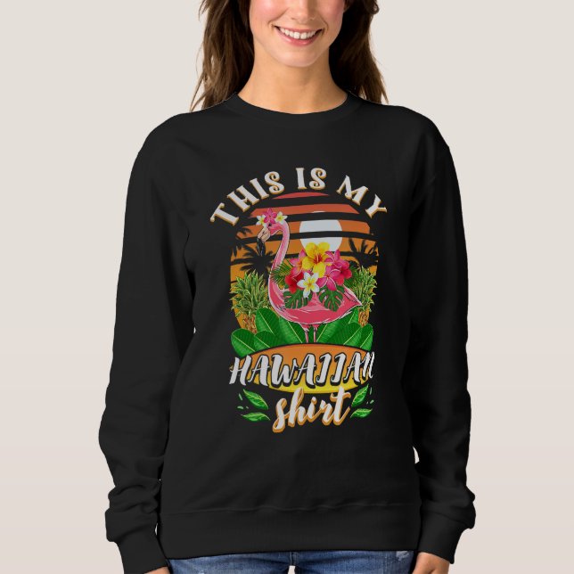 This Is My Hawaiian Flamingo Luau Aloha Hawaii Bea Sweatshirt (Vorderseite)