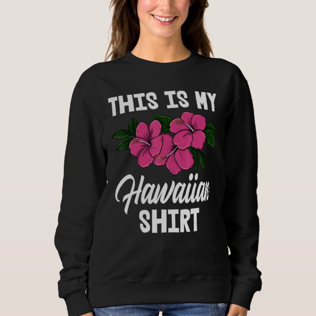 This Is My Hawaiian     Men Flower Aloha Party Lov Sweatshirt (Vorderseite)