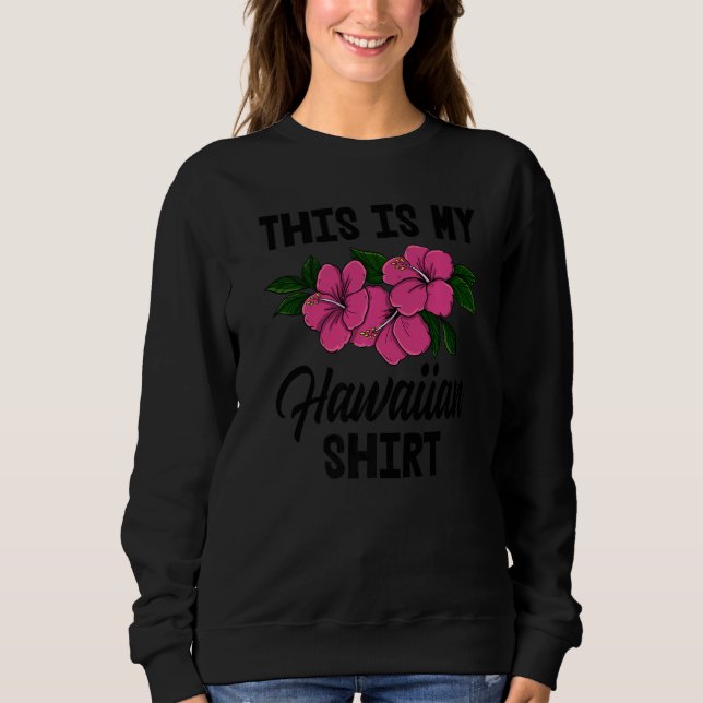 This Is My Hawaiian   Men Flower Aloha Party Love Sweatshirt (Vorderseite)