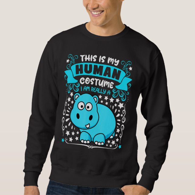 This is my human costume i am really a hyppo  Hall Sweatshirt (Vorderseite)