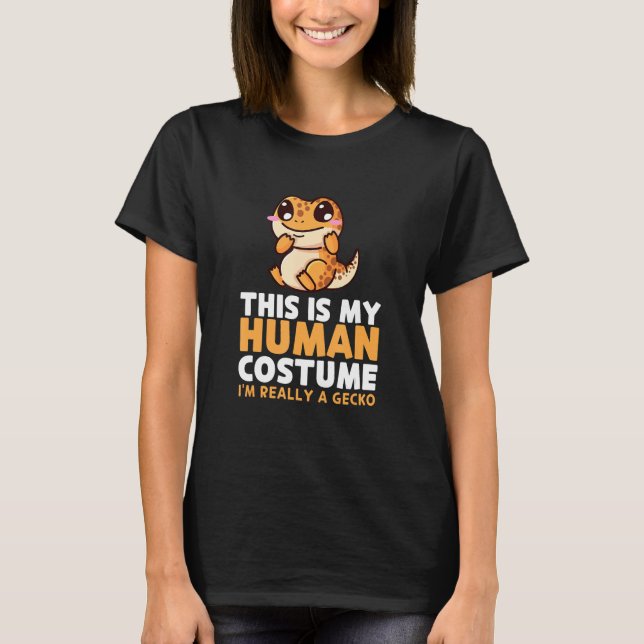 This is My Human Costume I m Really A Gecko T-Shirt (Vorderseite)