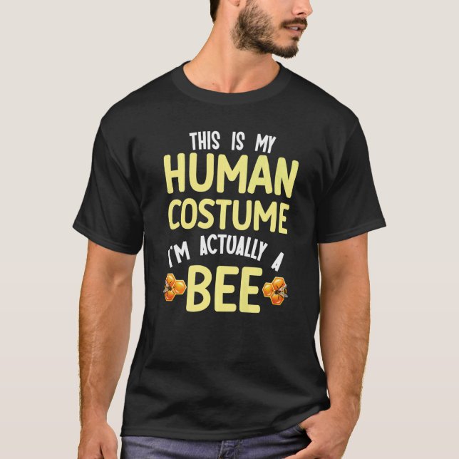 This is my human costume I'm actually a bee T-Shirt (Vorderseite)
