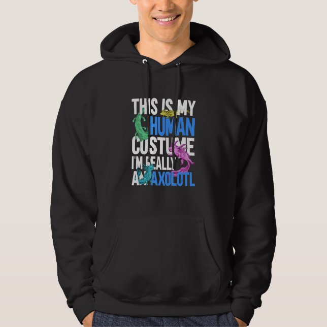 This is My Human Costume I'm Really a Axolotl 6 Hoodie (Vorderseite)