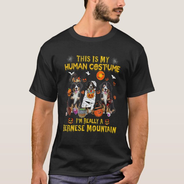 This Is My Human Costume I'm Really A Bernese Moun T-Shirt (Vorderseite)