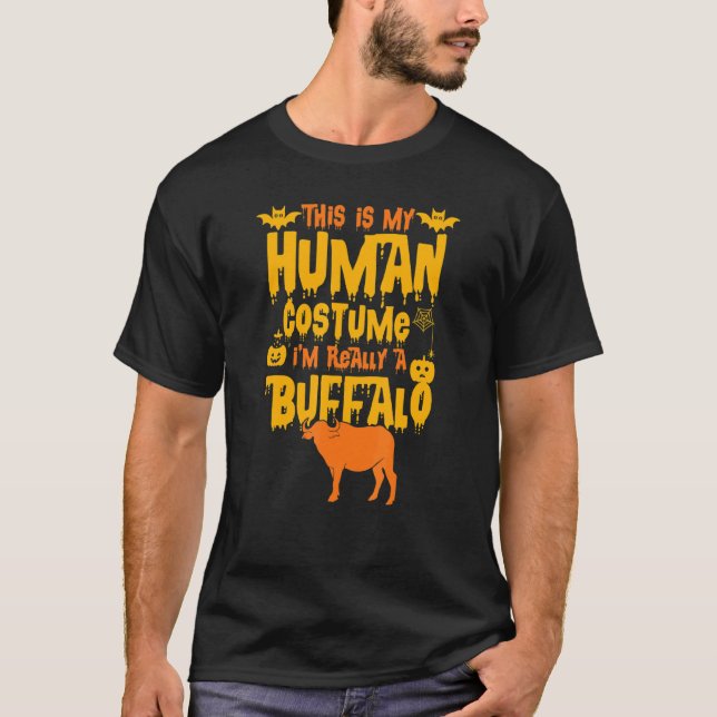 This Is My Human Costume I'm Really A Buffalo Fun  T-Shirt (Vorderseite)