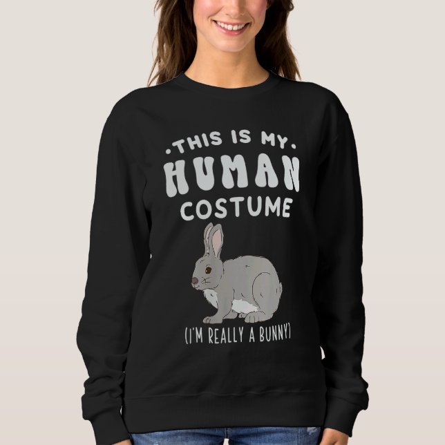 This is my Human Costume I'm Really A Bunny Gray R Sweatshirt (Vorderseite)