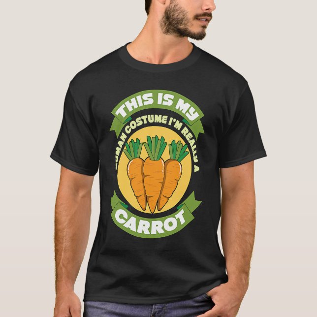 This Is My Human Costume Im Really A Carrot  1 T-Shirt (Vorderseite)
