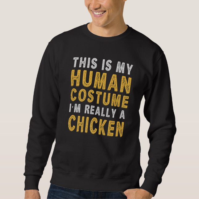 This Is My Human Costume I'm Really a Chicken Prem Sweatshirt (Vorderseite)