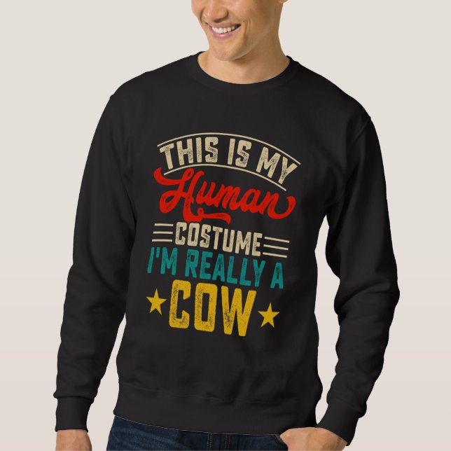 This Is My Human Costume Im Really A Cow  2 Sweatshirt (Vorderseite)