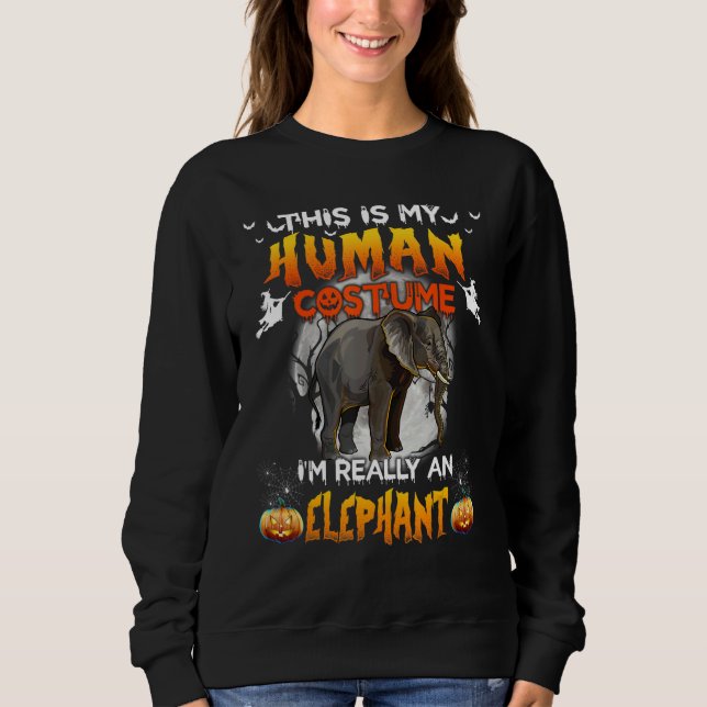 This Is My Human Costume I'm Really A Elephant Hal Sweatshirt (Vorderseite)