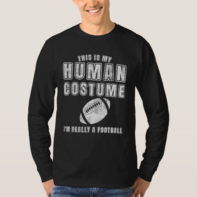 This Is My Human Costume I'm Really A Football Foo T-Shirt (Vorderseite)