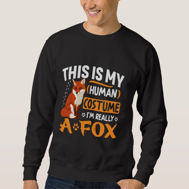 This Is My Human Costume I'm Really A Fox Animal F Sweatshirt (Vorderseite)