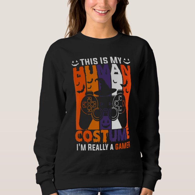 This is My Human Costume I'm Really a Gamer Hallow Sweatshirt (Vorderseite)