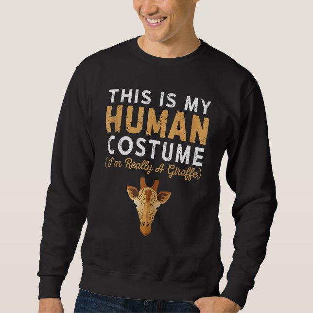 This is my Human Costume I'm Really A Giraffe Safa Sweatshirt (Vorderseite)