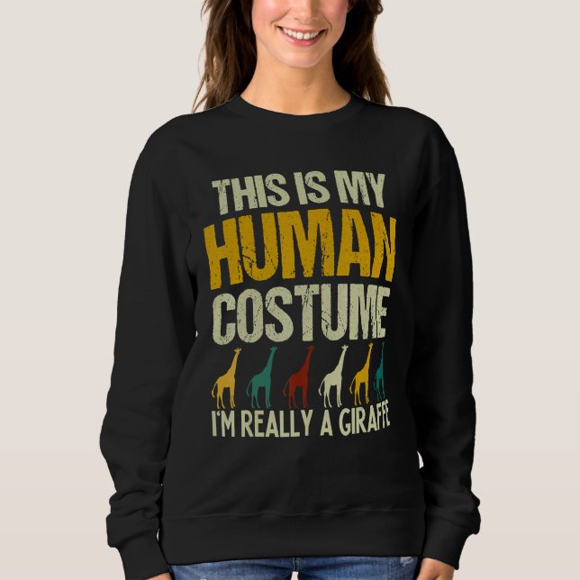 This is my Human Costume I'm Really A Giraffe Safa Sweatshirt (Vorderseite)