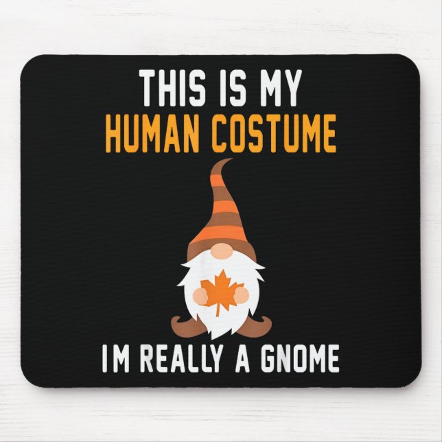 This Is My Human Costume I'm Really A Gnome Hallow Mousepad (Vorne)