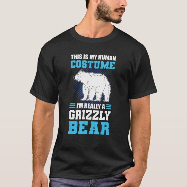 This Is My Human Costume I'm Really A Grizzly Bear T-Shirt (Vorderseite)