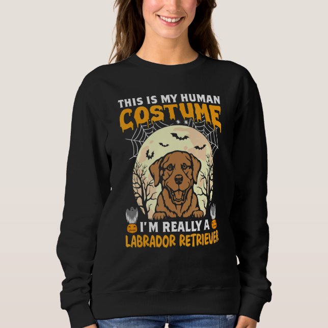 This is My Human Costume I'm Really a Labrador Ret Sweatshirt (Vorderseite)