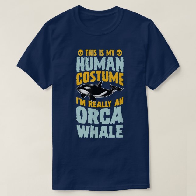 This Is My Human Costume I'm Really a Orca Whale H T-Shirt (Design vorne)