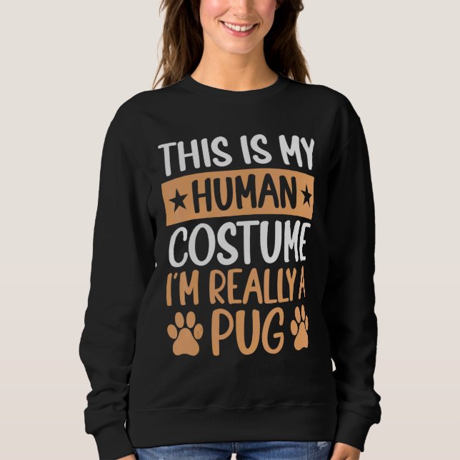 This is My Human Costume I'm Really a Pug Hallowee Sweatshirt (Vorderseite)