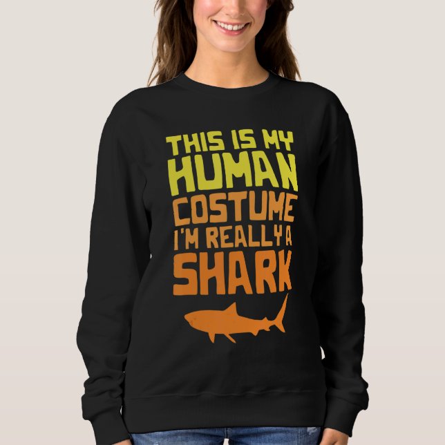 This is My Human Costume I'm Really a Shark Hallow Sweatshirt (Vorderseite)