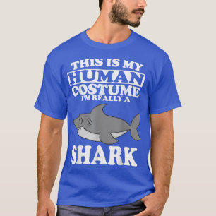 This is My Human Costume I'm Really A Shark Hallow T-Shirt