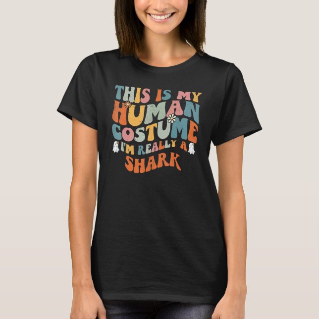 This Is My Human Costume I'm Really A Shark Retro  T-Shirt (Vorderseite)