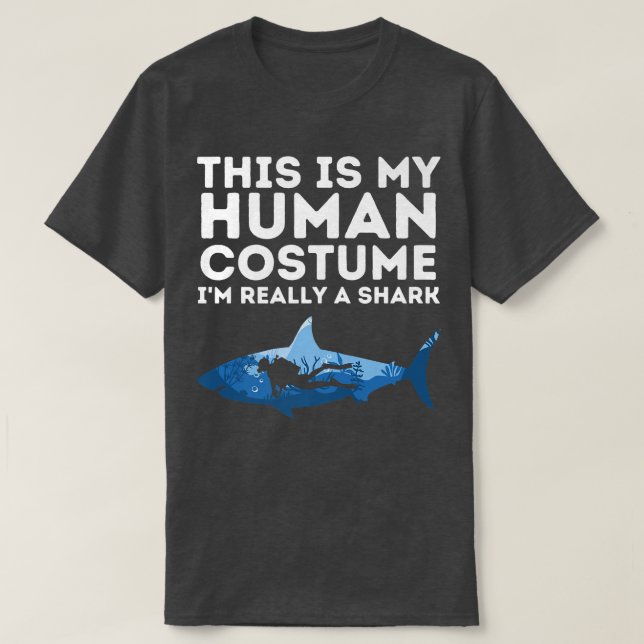 This Is My Human Costume Im Really A Shark T-Shirt (Design vorne)