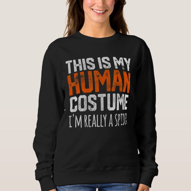 THIS IS MY HUMAN COSTUME I'M REALLY A SPIDER Hallo Sweatshirt (Vorderseite)