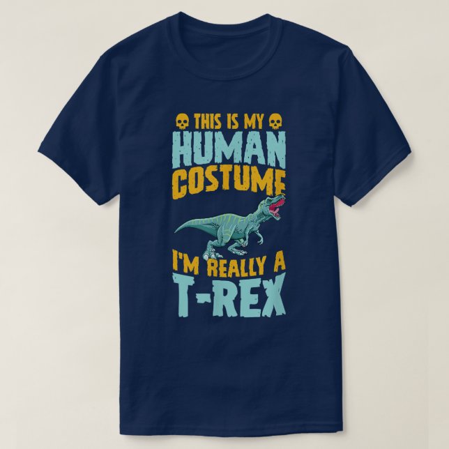 This Is My Human Costume Im Really A T-Rex Dinosau T-Shirt (Design vorne)