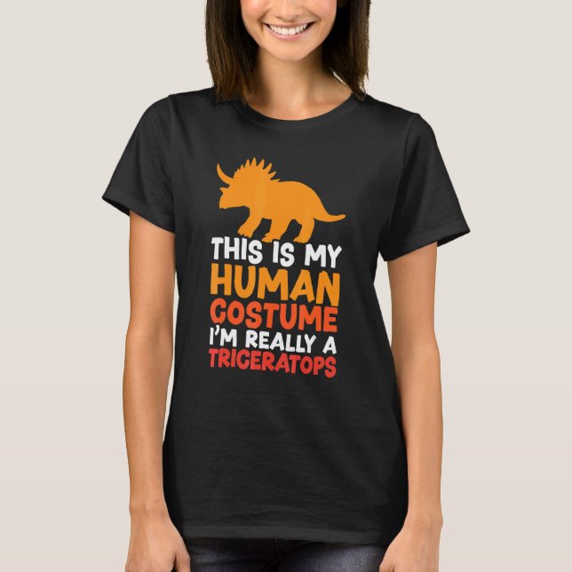 This Is My Human Costume I'm Really A Triceratops  T-Shirt (Vorderseite)