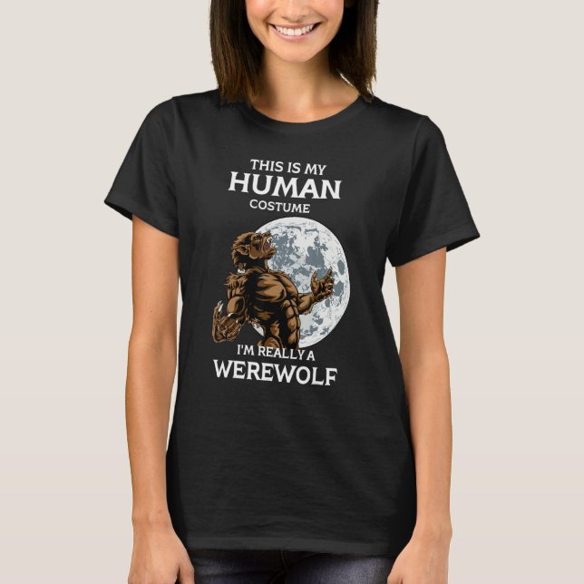 This is My Human Costume I'm Really a Werewolf Hal T-Shirt (Vorderseite)