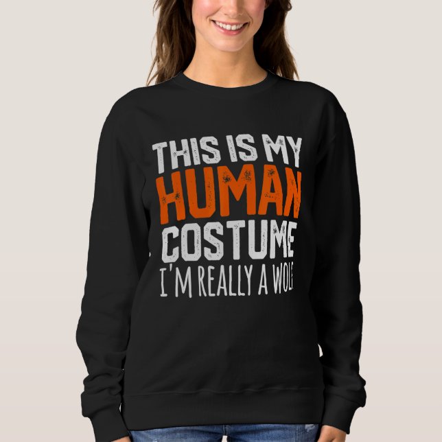 THIS IS MY HUMAN COSTUME I'M REALLY A WOLF Hallowe Sweatshirt (Vorderseite)