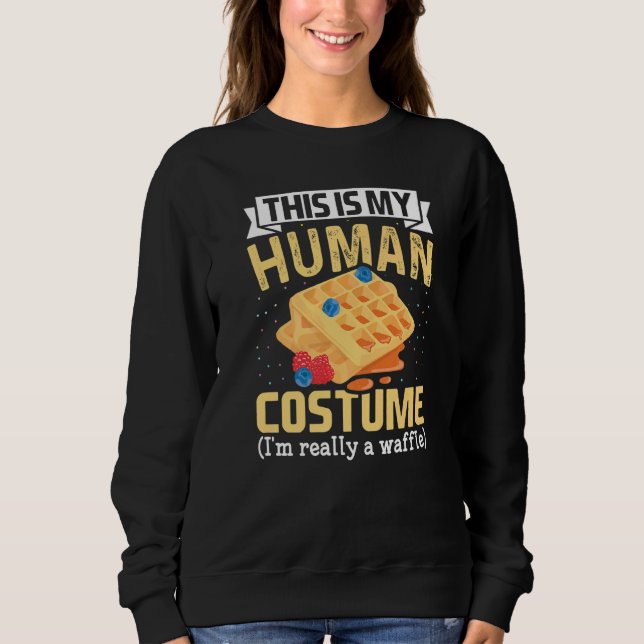 This Is My Human Costume I'm Really Waffles waffle Sweatshirt (Vorderseite)