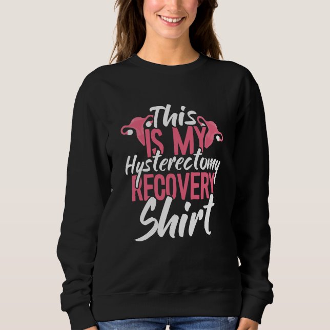 This Is My Hysterectomy Recovery Uterus Removal Sweatshirt (Vorderseite)
