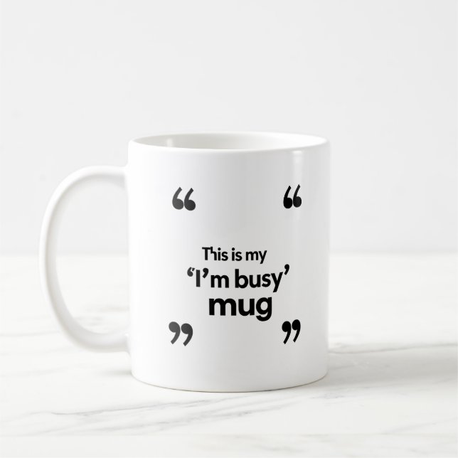 This Is My ‘I’m Busy’ Mug – Office Mood Quote Kaffeetasse (Links)